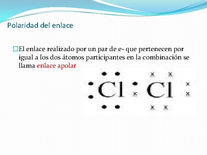 Polaridad del enlace �El enlace realizado por un par de e- que pertenecen por Polaridad del enlace �El enlace realizado por un par de e- que pertenecen por