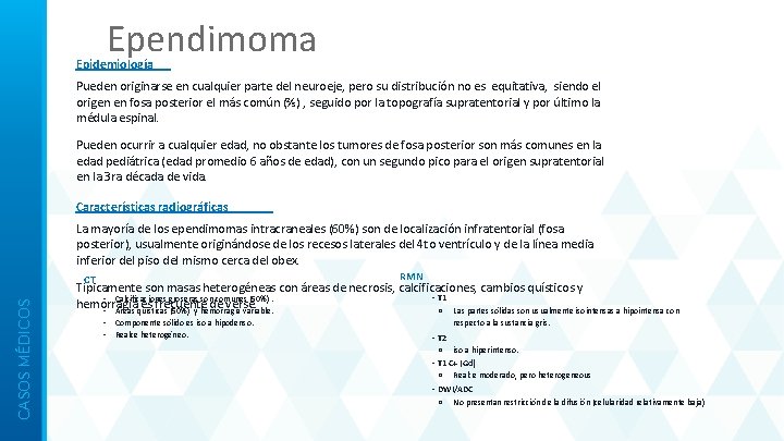 Ependimoma Epidemiología Pueden originarse en cualquier parte del neuroeje, pero su distribución no es