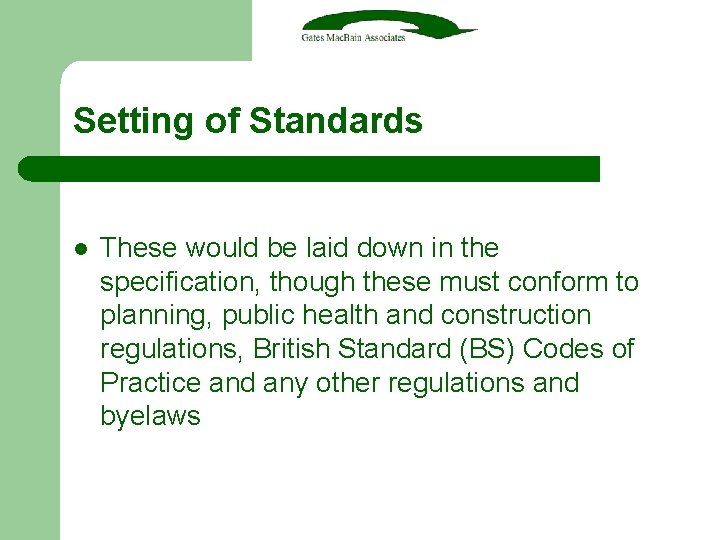 Setting of Standards l These would be laid down in the specification, though these