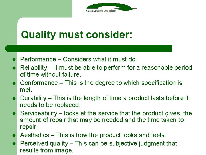 Quality must consider: l l l l Performance – Considers what it must do.