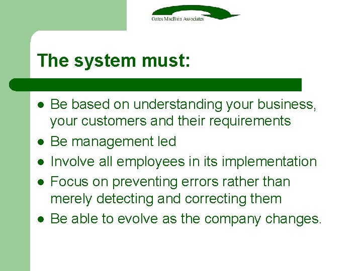 The system must: l l l Be based on understanding your business, your customers