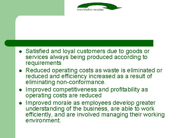 l l Satisfied and loyal customers due to goods or services always being produced