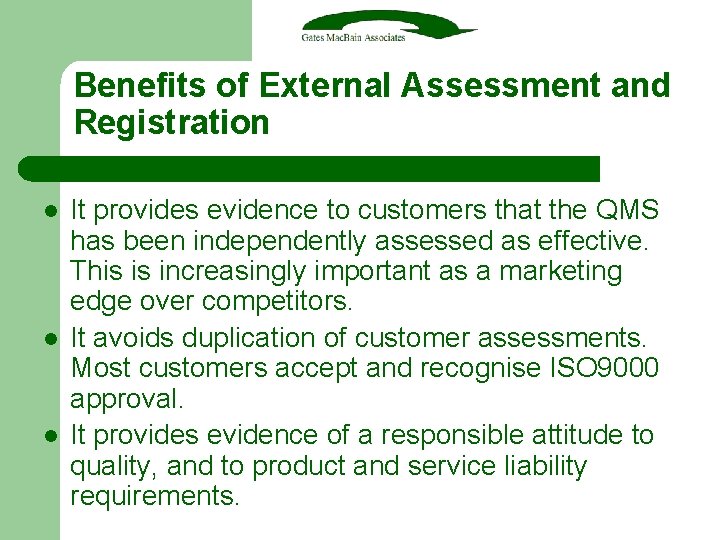 Benefits of External Assessment and Registration l l l It provides evidence to customers