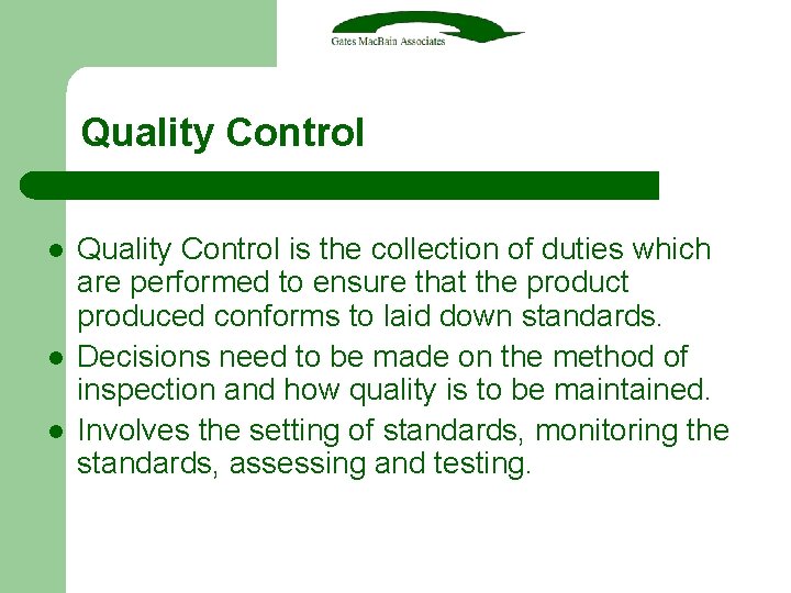 Quality Control l Quality Control is the collection of duties which are performed to