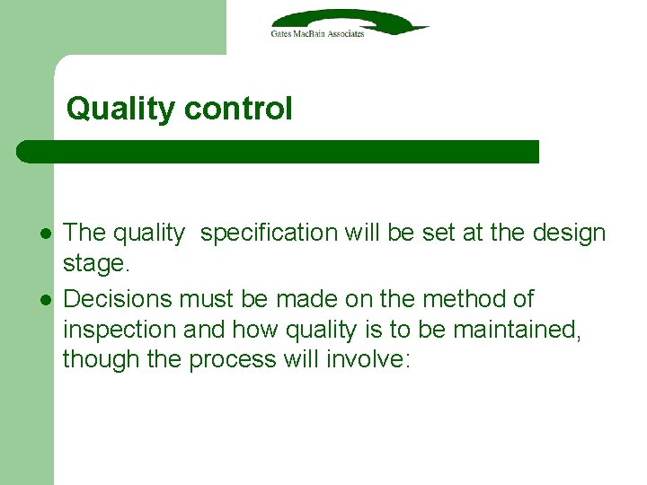 Quality control l l The quality specification will be set at the design stage.