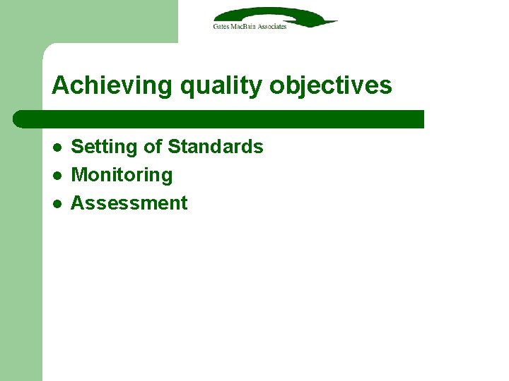 Achieving quality objectives l l l Setting of Standards Monitoring Assessment 