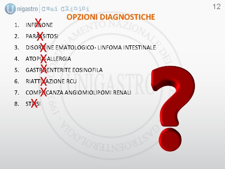 12 X PARASSITOSI X DISORDINE X EMATOLOGICO- LINFOMA INTESTINALE ATOPIA-ALLERGIA X GASTROENTERITE EOSINOFILA X