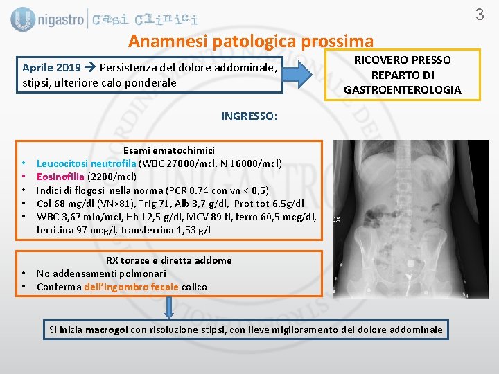 3 Anamnesi patologica prossima Aprile 2019 Persistenza del dolore addominale, stipsi, ulteriore calo ponderale