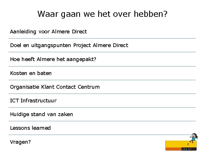 Waar gaan we het over hebben? Aanleiding voor Almere Direct Doel en uitgangspunten Project