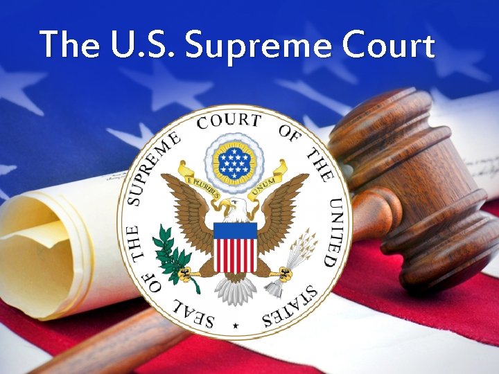 The U. S. Supreme Court 