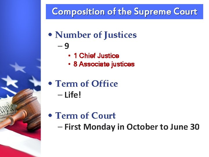 Composition of the Supreme Court • Number of Justices – 9 • 1 Chief