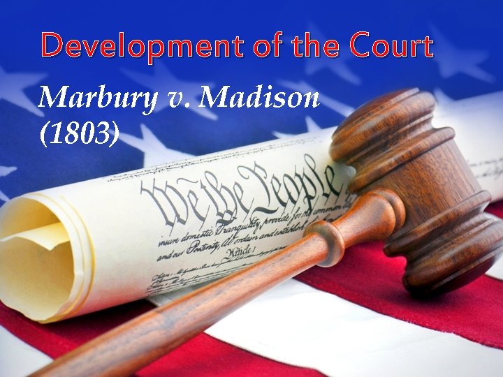 Development of the Court Marbury v. Madison (1803) 