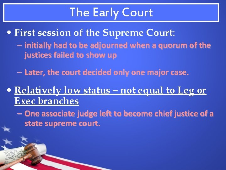 The Early Court • First session of the Supreme Court: – initially had to