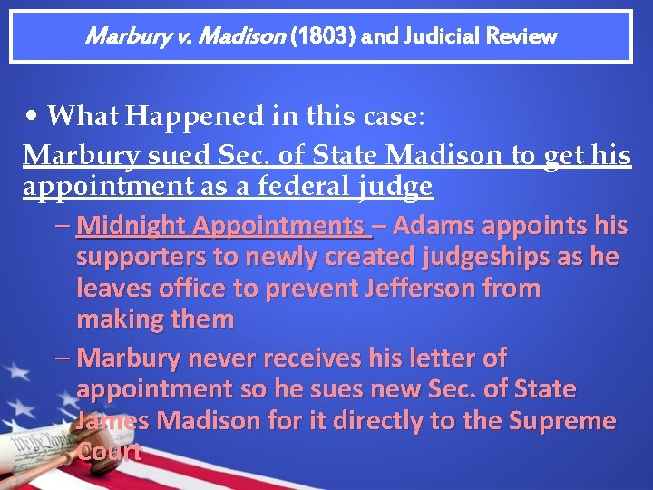Marbury v. Madison (1803) and Judicial Review • What Happened in this case: Marbury