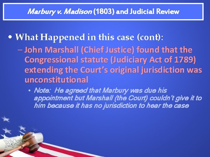 Marbury v. Madison (1803) and Judicial Review • What Happened in this case (cont):
