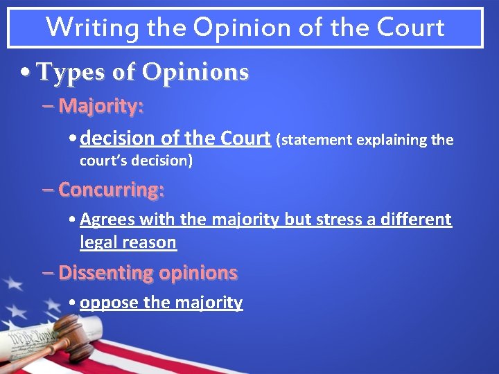 Writing the Opinion of the Court • Types of Opinions – Majority: • decision