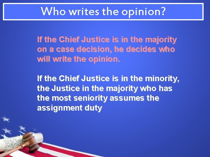 Who writes the opinion? If the Chief Justice is in the majority on a