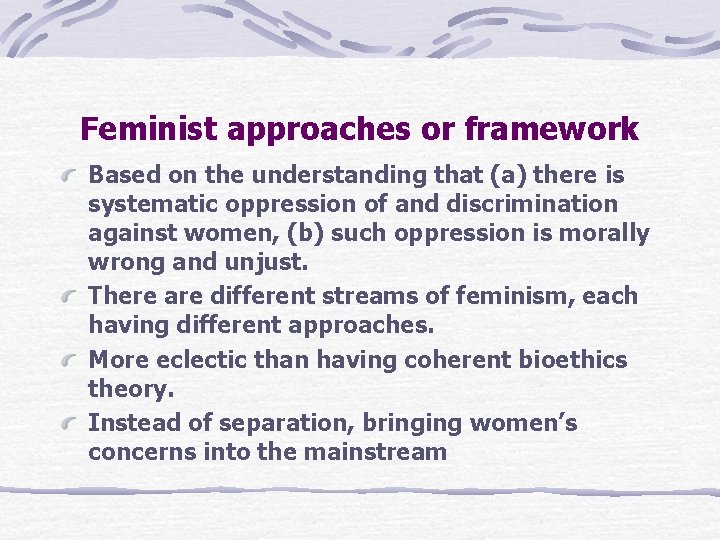 Feminist approaches or framework Based on the understanding that (a) there is systematic oppression