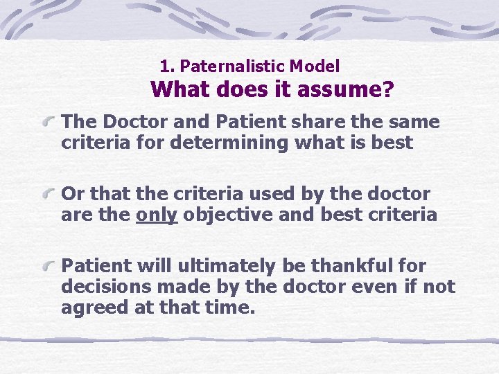 1. Paternalistic Model What does it assume? The Doctor and Patient share the same