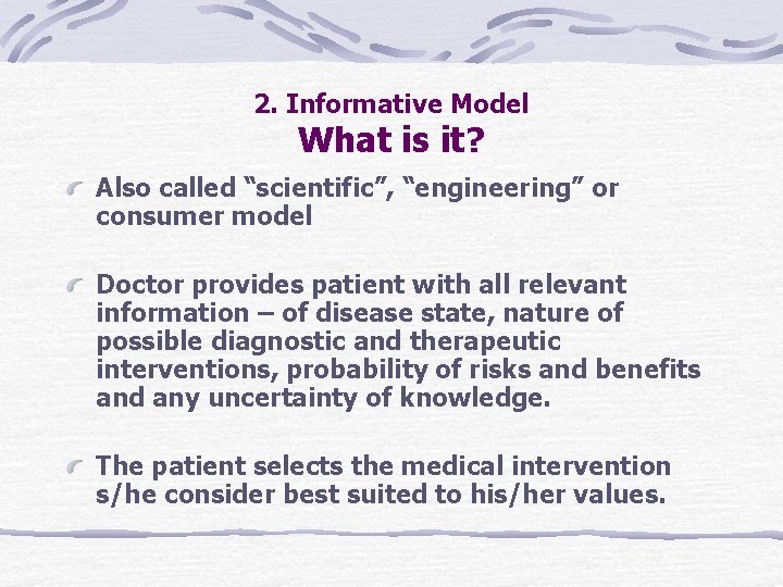 2. Informative Model What is it? Also called “scientific”, “engineering” or consumer model Doctor