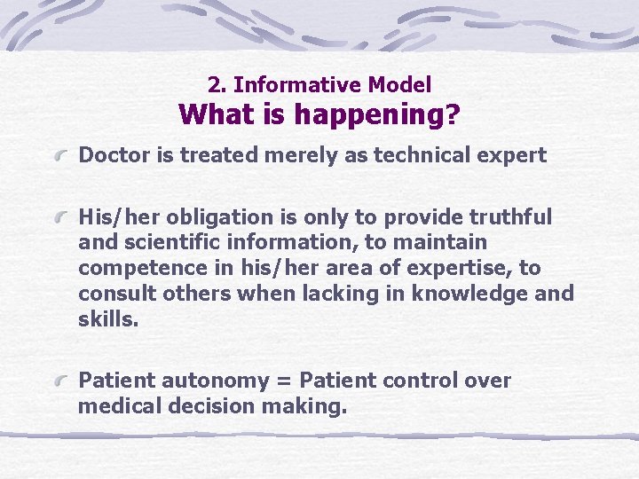 2. Informative Model What is happening? Doctor is treated merely as technical expert His/her