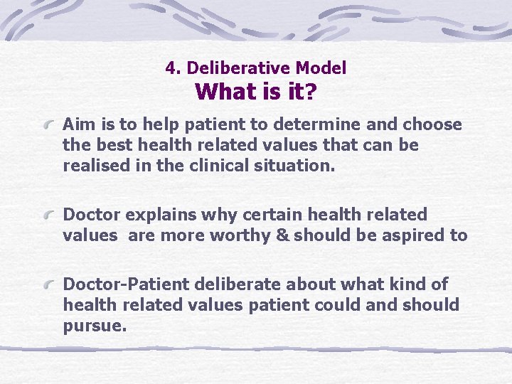 4. Deliberative Model What is it? Aim is to help patient to determine and