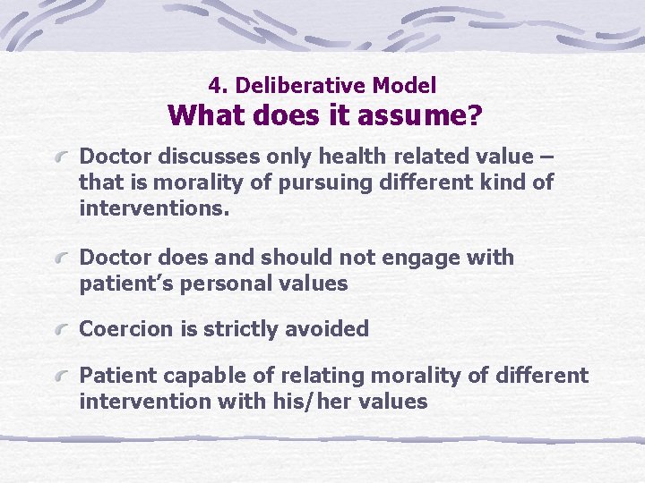 4. Deliberative Model What does it assume? Doctor discusses only health related value –