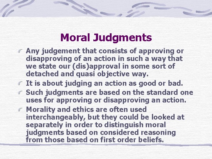 Moral Judgments Any judgement that consists of approving or disapproving of an action in
