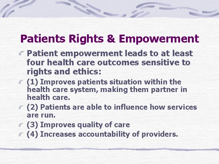 Patients Rights & Empowerment Patient empowerment leads to at least four health care outcomes