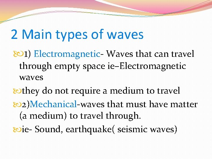 2 Main types of waves 1) Electromagnetic- Waves that can travel through empty space
