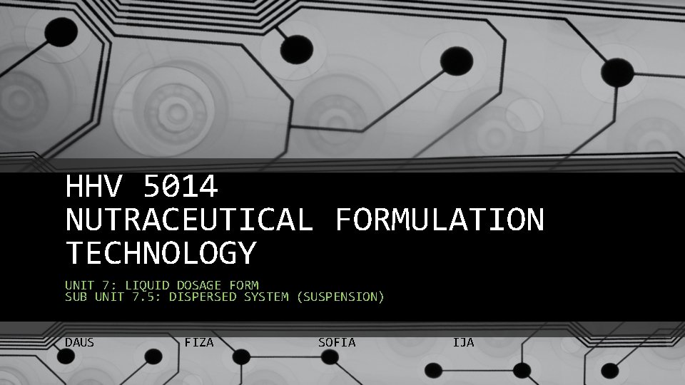 HHV 5014 NUTRACEUTICAL FORMULATION TECHNOLOGY UNIT 7: LIQUID DOSAGE FORM SUB UNIT 7. 5: