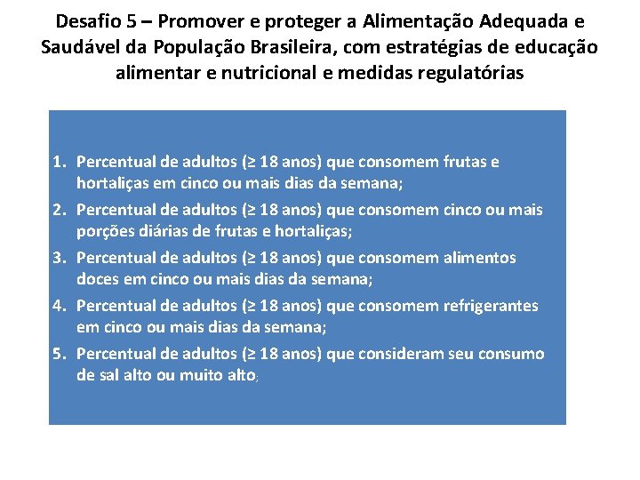 Desafio 5 – Promover e proteger a Alimentação Adequada e Saudável da População Brasileira, Desafio 5 – Promover e proteger a Alimentação Adequada e Saudável da População Brasileira,