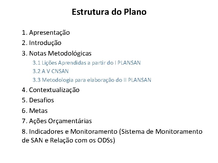 Estrutura do Plano 1. Apresentação 2. Introdução 3. Notas Metodológicas 3. 1 Lições Aprendidas Estrutura do Plano 1. Apresentação 2. Introdução 3. Notas Metodológicas 3. 1 Lições Aprendidas