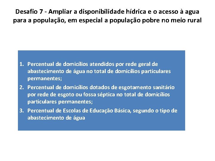 Desafio 7 - Ampliar a disponibilidade hídrica e o acesso à agua para a Desafio 7 - Ampliar a disponibilidade hídrica e o acesso à agua para a