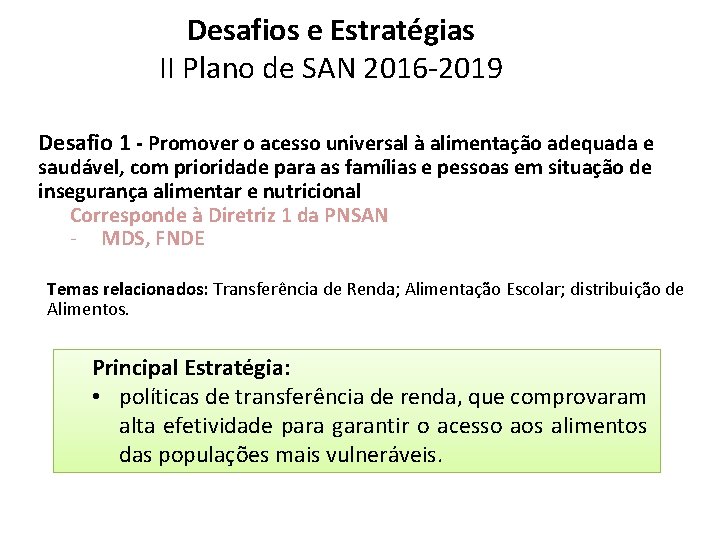 Desafios e Estratégias II Plano de SAN 2016 -2019 Desafio 1 - Promover o Desafios e Estratégias II Plano de SAN 2016 -2019 Desafio 1 - Promover o