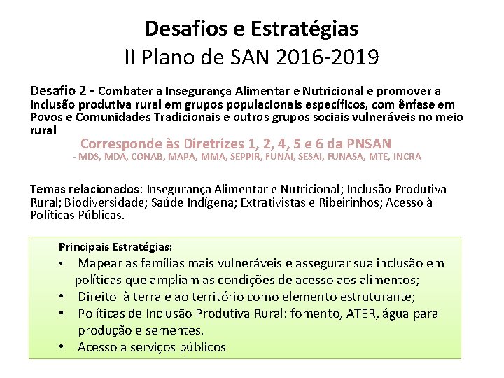 Desafios e Estratégias II Plano de SAN 2016 -2019 Desafio 2 - Combater a Desafios e Estratégias II Plano de SAN 2016 -2019 Desafio 2 - Combater a