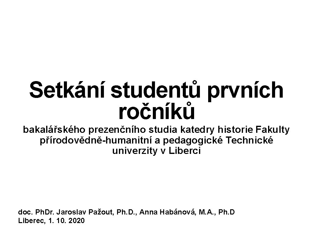 Setkání studentů prvních ročníků bakalářského prezenčního studia katedry historie Fakulty přírodovědně-humanitní a pedagogické Technické