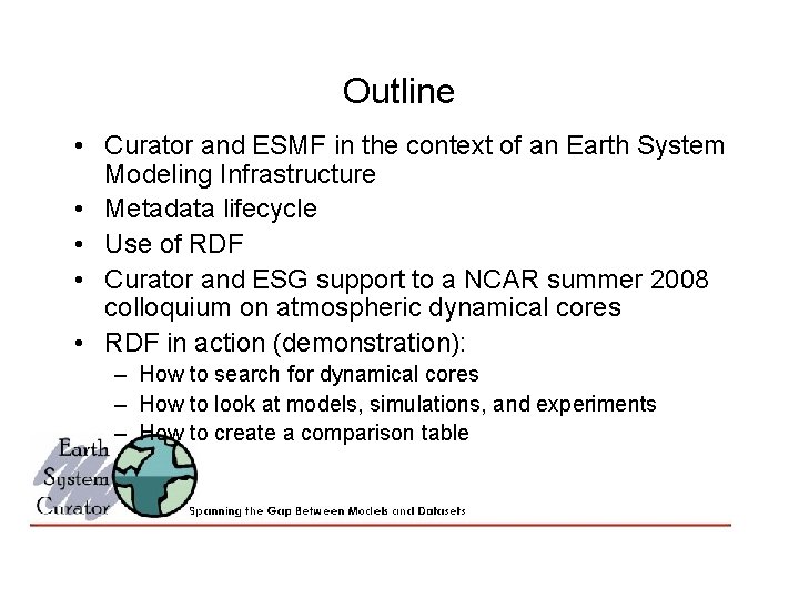 Outline • Curator and ESMF in the context of an Earth System Modeling Infrastructure
