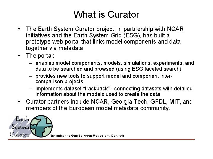 What is Curator • The Earth System Curator project, in partnership with NCAR initiatives