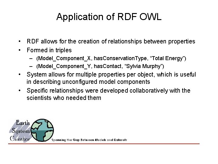 Application of RDF OWL • RDF allows for the creation of relationships between properties