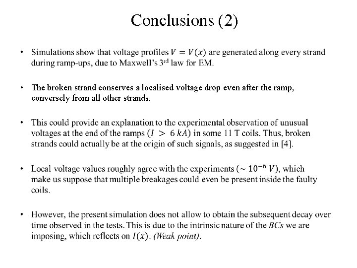 Conclusions (2) • The broken strand conserves a localised voltage drop even after the