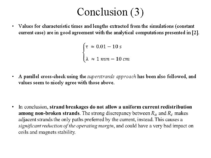 Conclusion (3) • Values for characteristic times and lengths extracted from the simulations (constant