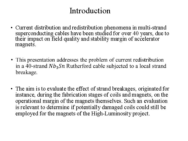 Introduction • Current distribution and redistribution phenomena in multi-strand superconducting cables have been studied