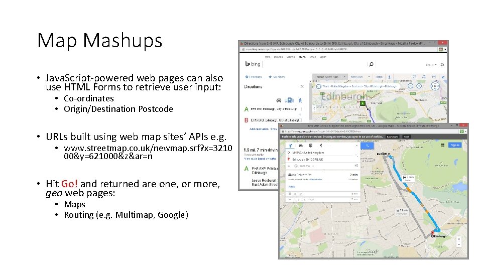 Map Mashups • Java. Script-powered web pages can also use HTML Forms to retrieve