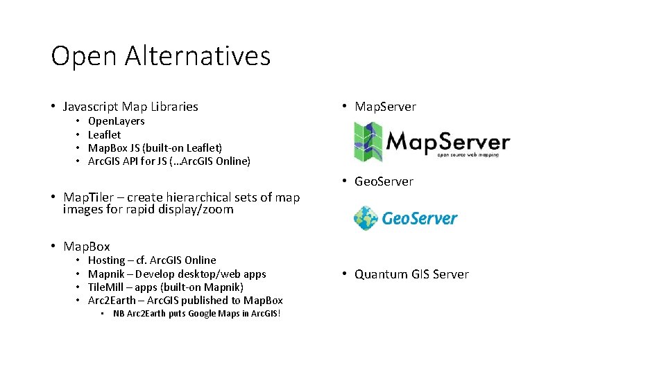 Open Alternatives • Javascript Map Libraries • • Open. Layers Leaflet Map. Box JS