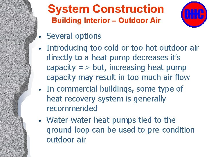 System Construction Building Interior – Outdoor Air • • Several options Introducing too cold