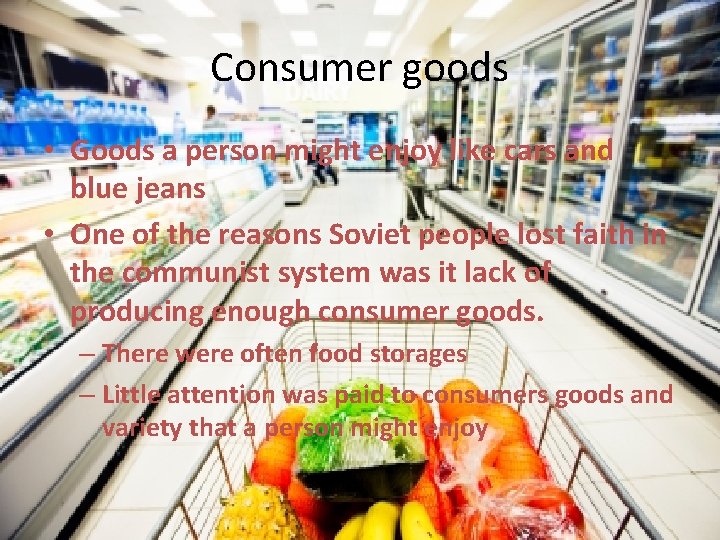 Consumer goods • Goods a person might enjoy like cars and blue jeans •