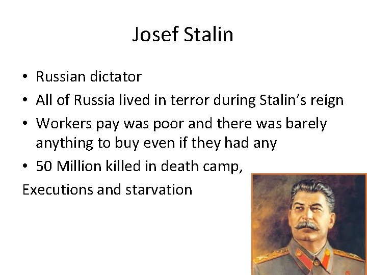 Josef Stalin • Russian dictator • All of Russia lived in terror during Stalin’s