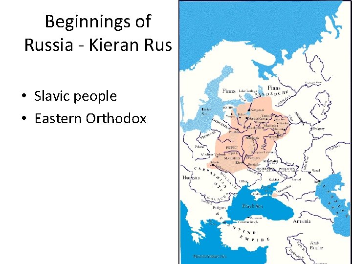 Beginnings of Russia - Kieran Rus • Slavic people • Eastern Orthodox 