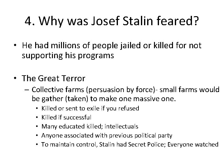 4. Why was Josef Stalin feared? • He had millions of people jailed or